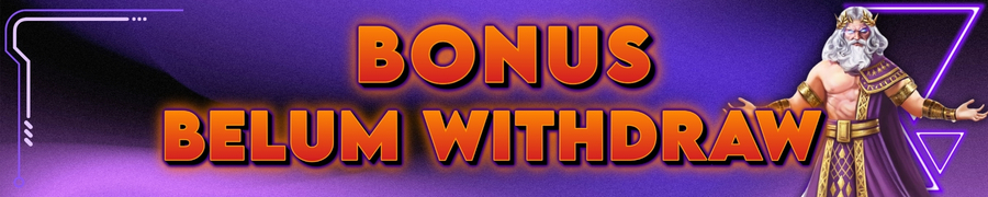 BONUS BELUM WITHDRAW